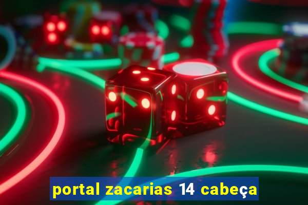 portal zacarias 14 cabeça